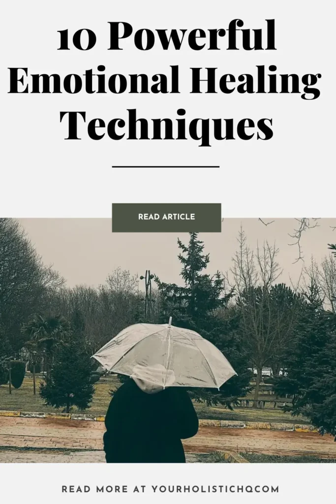 Pinterest pin about embracing 10 emotional healing techniques. Discover essential practices to heal emotionally and foster well-being.