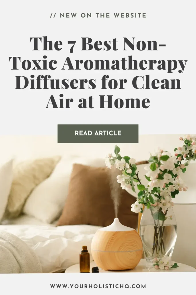 Pinterest Pin showcasing the 7 best non-toxic aromatherapy diffusers for clean air and a healthier home environment.