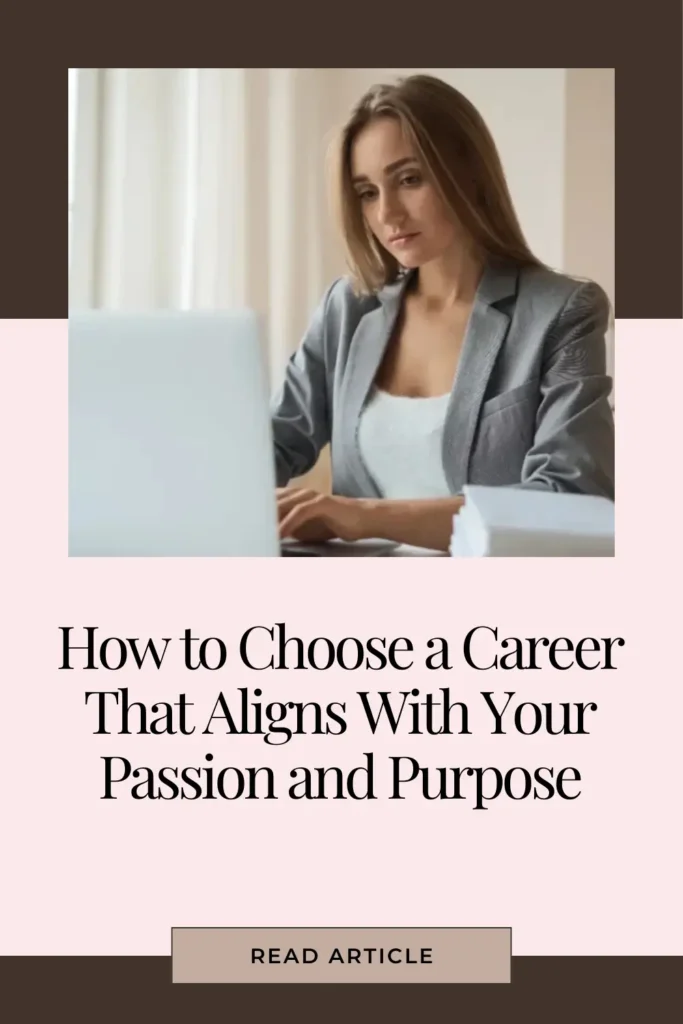 Pinterest graphic titled "How to Choose a Career That Aligns With Your Passion and Purpose." A person sitting at a desk with a notebook and laptop, reflecting on career options and goals.